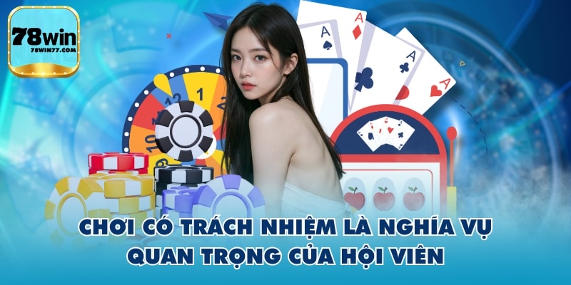 Chơi có trách nhiệm là nghĩa vụ quan trọng của hội viên
