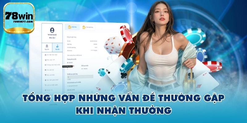 Tổng hợp những vấn đề thường gặp khi nhận thưởng