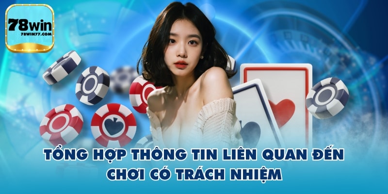 Tổng hợp thông tin liên quan đến chơi có trách nhiệm